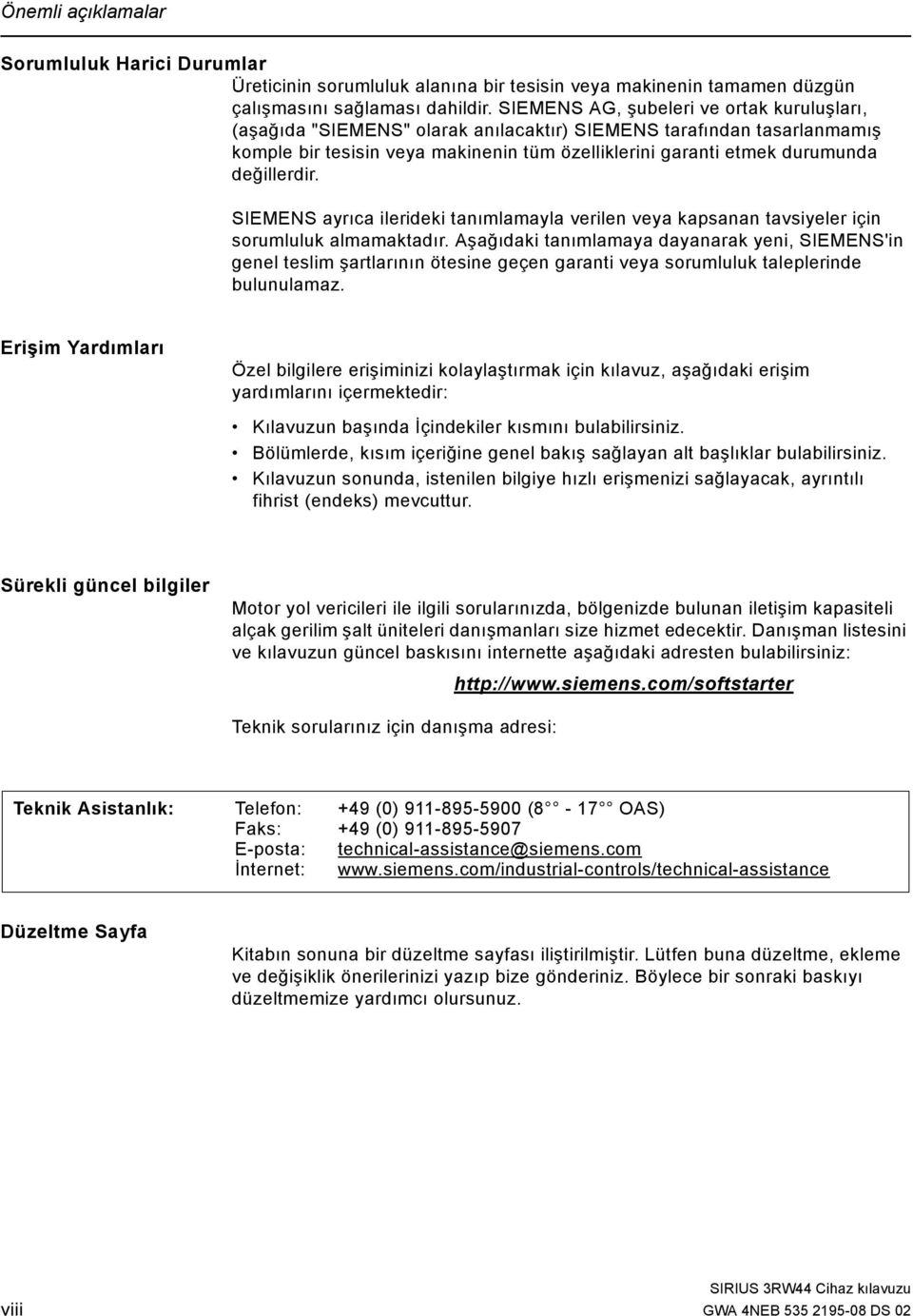 değillerdir. SIEMENS ayrıca ilerideki tanımlamayla verilen veya kapsanan tavsiyeler için sorumluluk almamaktadır.