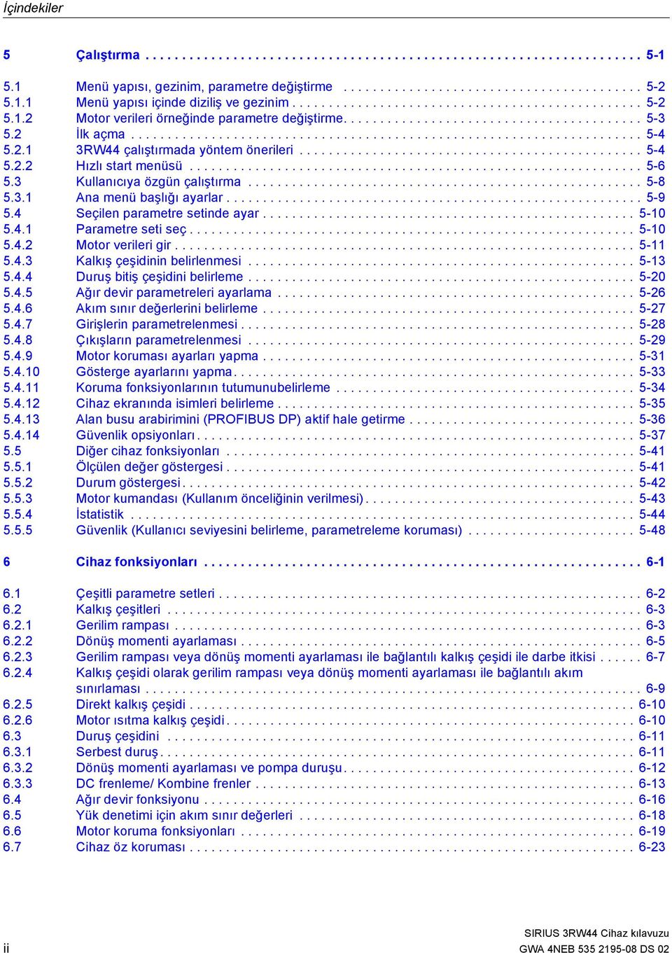 2.1 3RW44 çalıştırmada yöntem önerileri............................................... 5-4 5.2.2 Hızlı start menüsü.............................................................. 5-6 5.