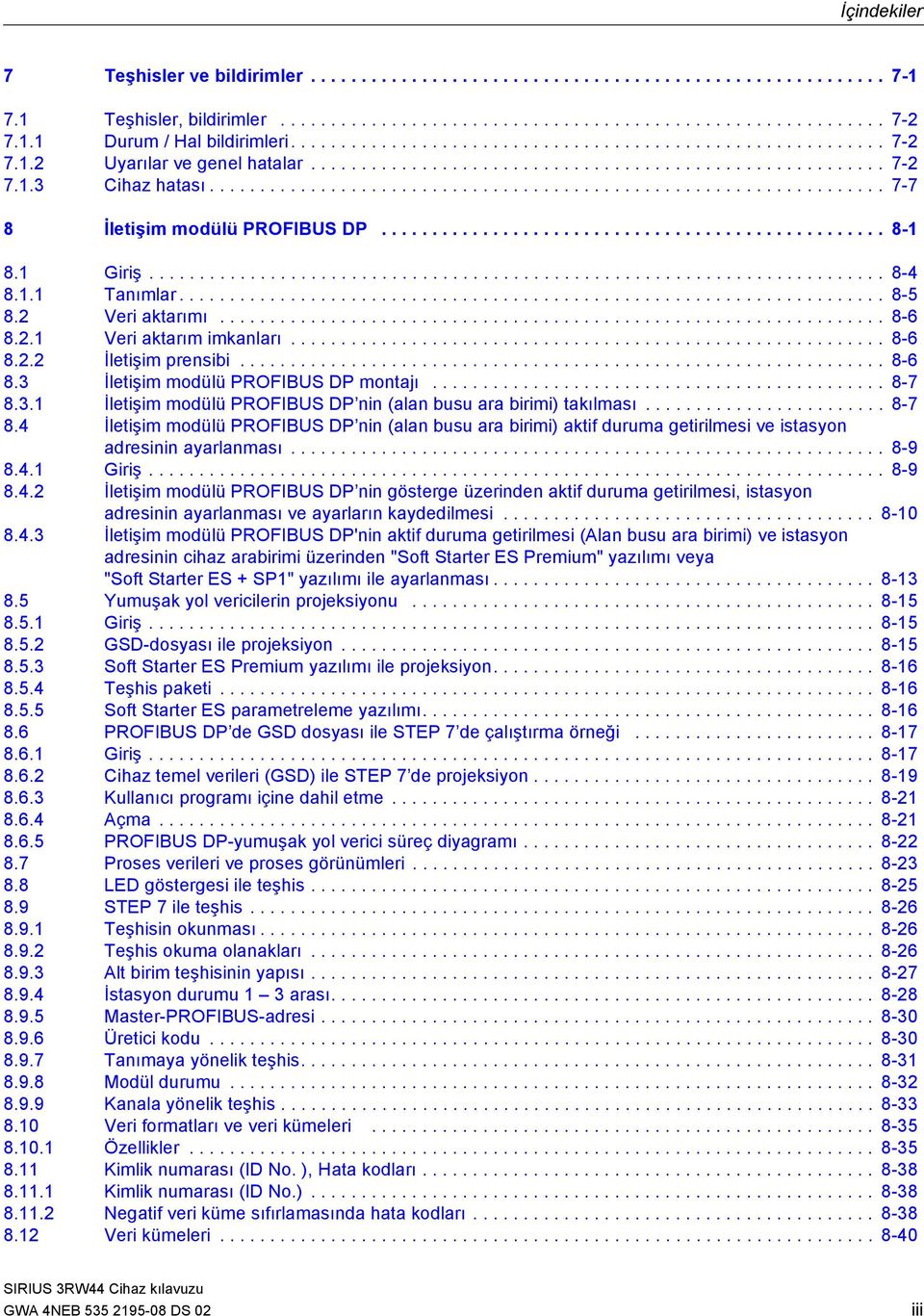 .................................................................. 7-7 8 İletişim modülü PROFIBUS DP.................................................. 8-1 8.1 Giriş......................................................................... 8-4 8.