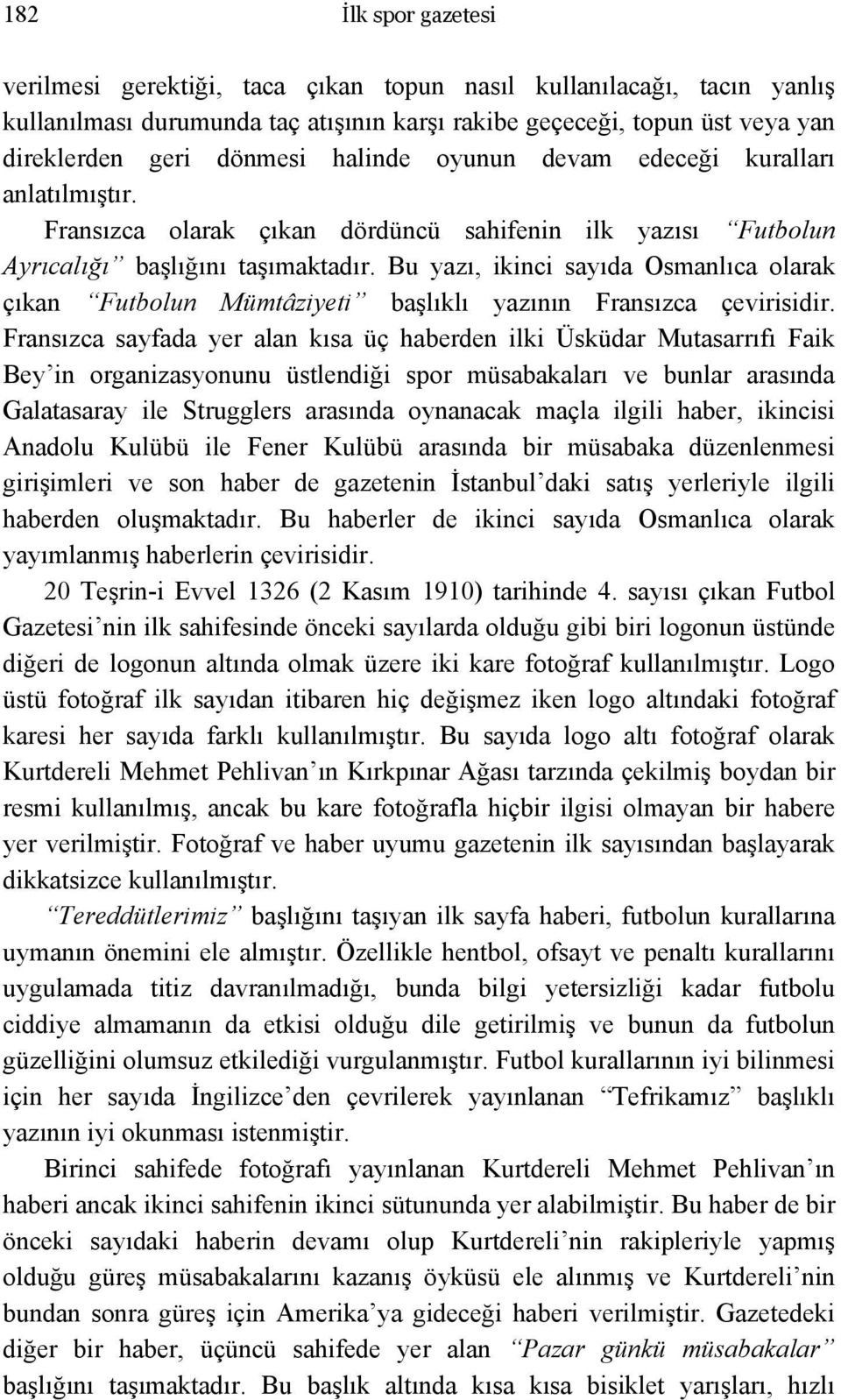 Bu yazı, ikinci sayıda Osmanlıca olarak çıkan Futbolun Mümtâziyeti başlıklı yazının Fransızca çevirisidir.