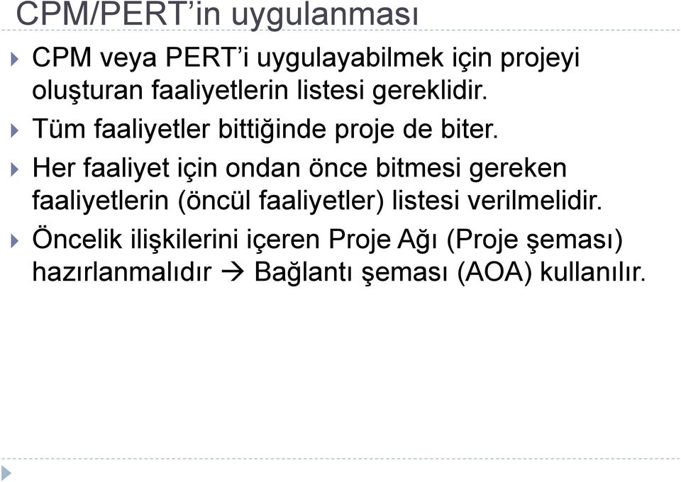 Her faaliyet için ondan önce bitmesi gereken faaliyetlerin (öncül faaliyetler) listesi