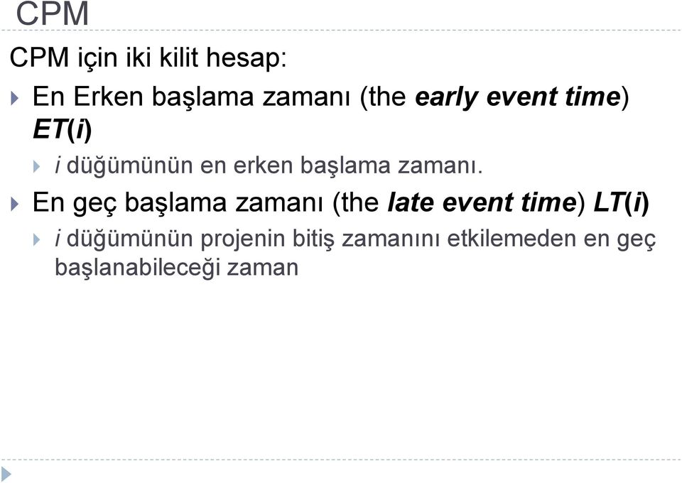 En geç başlama zamanı (the late event time) LT(i) i düğümünün