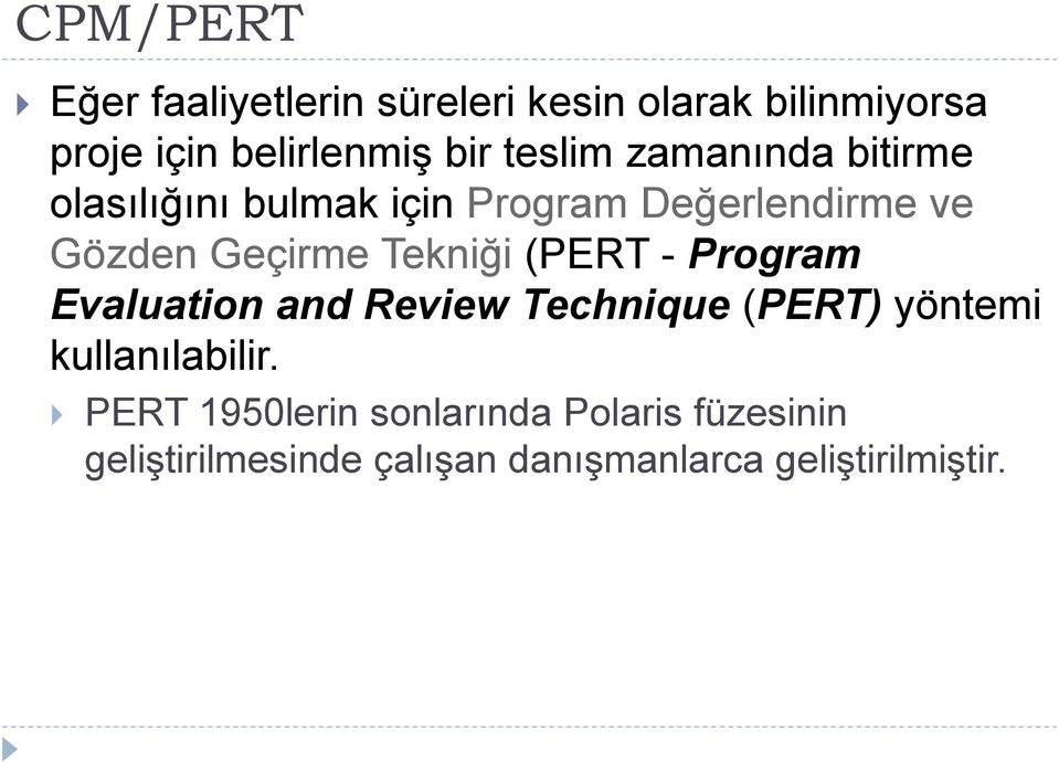 Tekniği (PERT - Program Evaluation and Review Technique (PERT) yöntemi kullanılabilir.