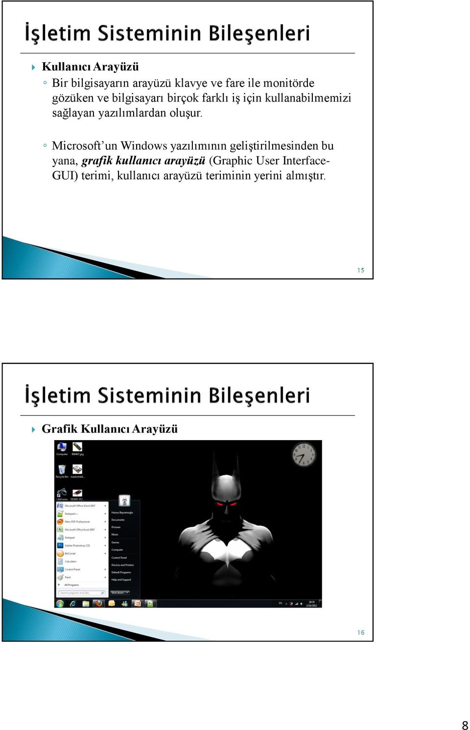 Microsoft un Windows yazılımının geliştirilmesinden bu yana, grafik kullanıcı arayüzü