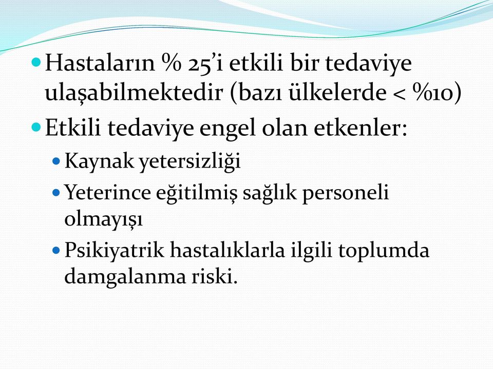 Kaynak yetersizliği Yeterince eğitilmiş sağlık personeli