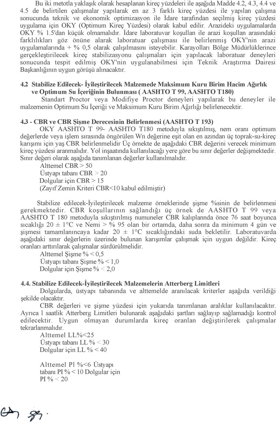 Kireç Yüzdesi) olarak kabul edilir. Arazideki uygulamalarda OKY % 1.5'dan küçük olmamalõdõr.