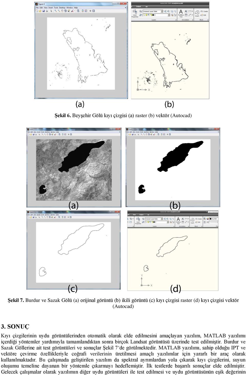 test edilmiştir. Burdur ve Sazak Göllerine ait test görüntüleri ve sonuçlar Şekil 7 de görülmektedir.