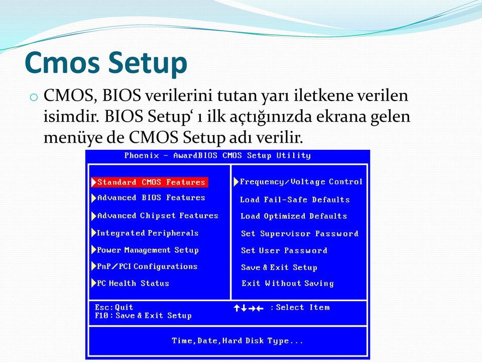 BIOS Setup ı ilk açtığınızda ekrana