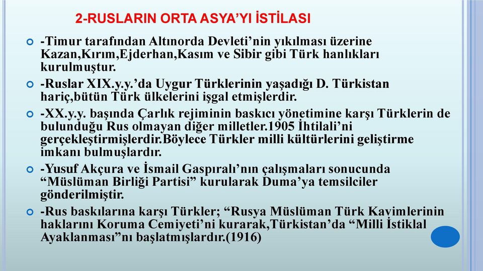 1905 İhtilali ni gerçekleştirmişlerdir.böylece Türkler milli kültürlerini geliştirme imkanı bulmuşlardır.