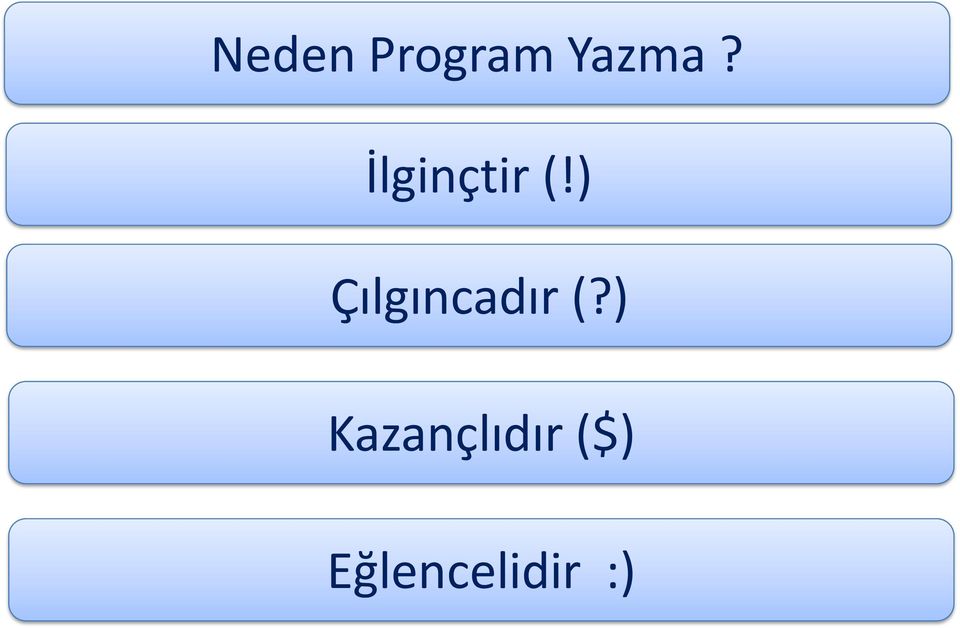 ) Çılgıncadır (?