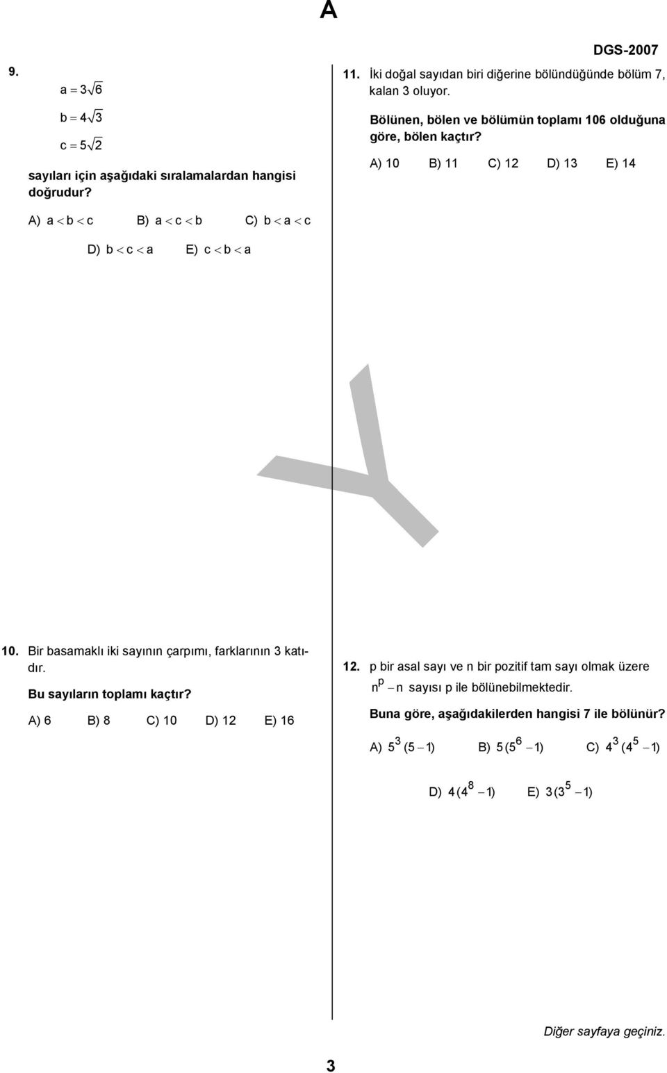 A) 10 B) 11 C) 1 D) 1 E) 14 10. Bir basamaklı iki sayının çarpımı, farklarının katıdır. Bu sayıların toplamı kaçtır? A) 6 B) 8 C) 10 D) 1 E) 16 1.