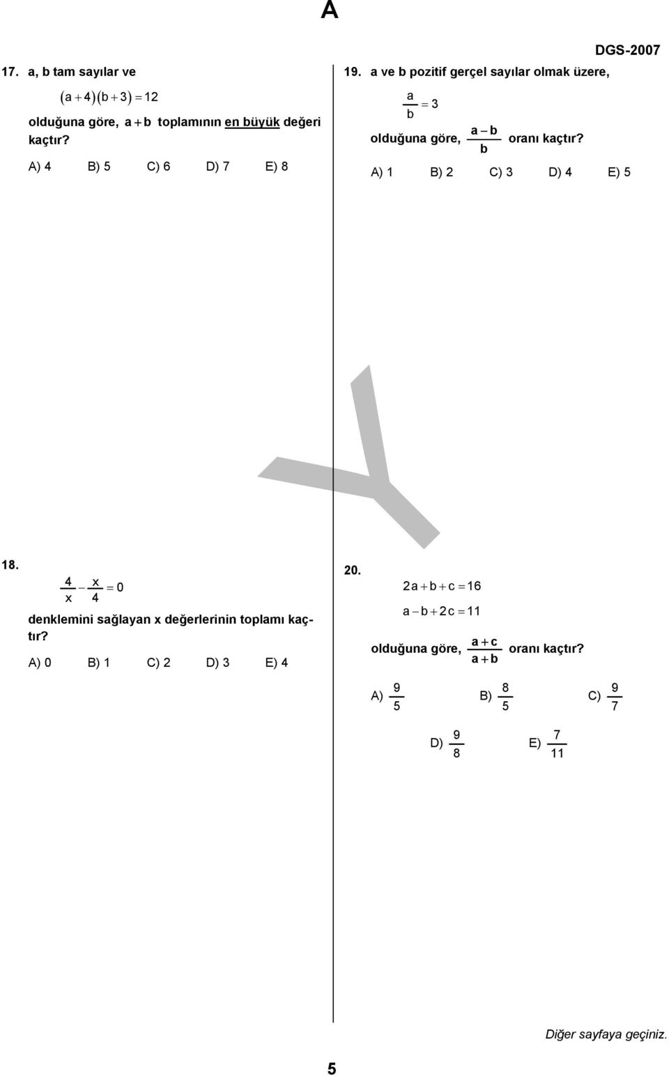 a ve b pozitif gerçel sayılar olmak üzere, a b = olduğuna göre, a b b oranı kaçtır?