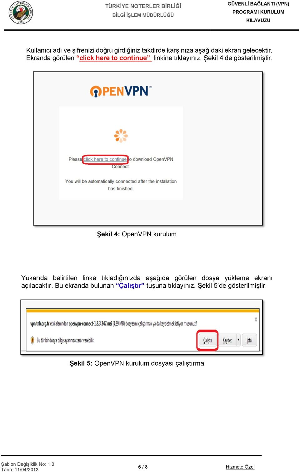 Şekil 4: OpenVPN kurulum Yukarıda belirtilen linke tıkladığınızda aşağıda görülen dosya yükleme ekranı