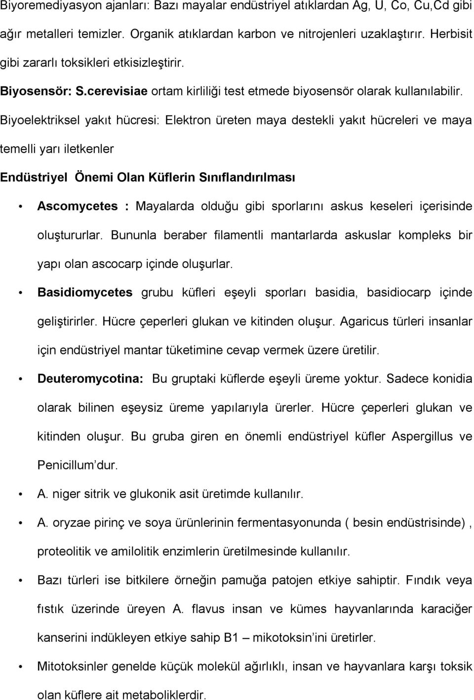 Biyoelektriksel yakıt hücresi: Elektron üreten maya destekli yakıt hücreleri ve maya temelli yarı iletkenler Endüstriyel Önemi Olan Küflerin Sınıflandırılması Ascomycetes : Mayalarda olduğu gibi