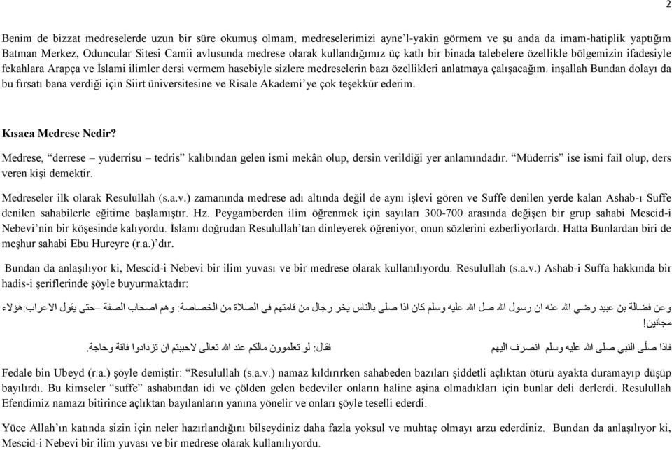 inşallah Bundan dolayı da bu fırsatı bana verdiği için Siirt üniversitesine ve Risale Akademi ye çok teşekkür ederim. Kısaca Medrese Nedir?