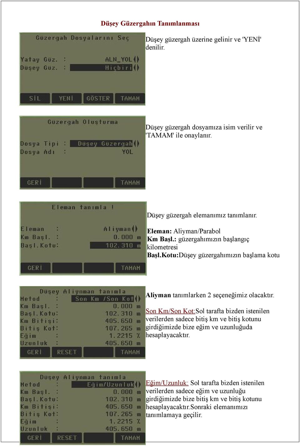 Kotu:Düşey güzergahımızın başlama kotu Aliyman tanımlarken 2 seçeneğimiz olacaktır.
