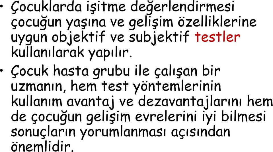 Çocuk hasta grubu ile çalışan bir uzmanın, hem test yöntemlerinin kullanım