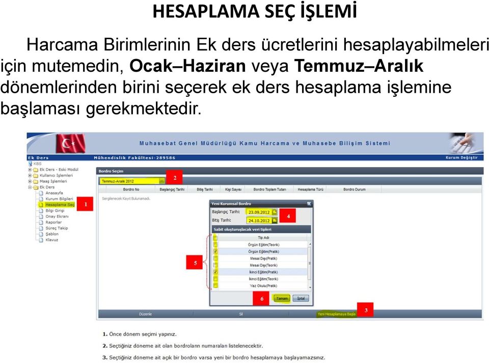 Haziran veya Temmuz Aralık dönemlerinden birini