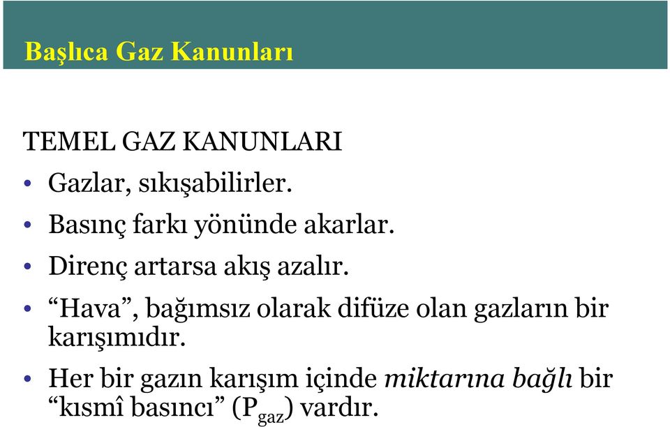 Hava, bağımsız olarak difüze olan gazların bir karışımıdır.