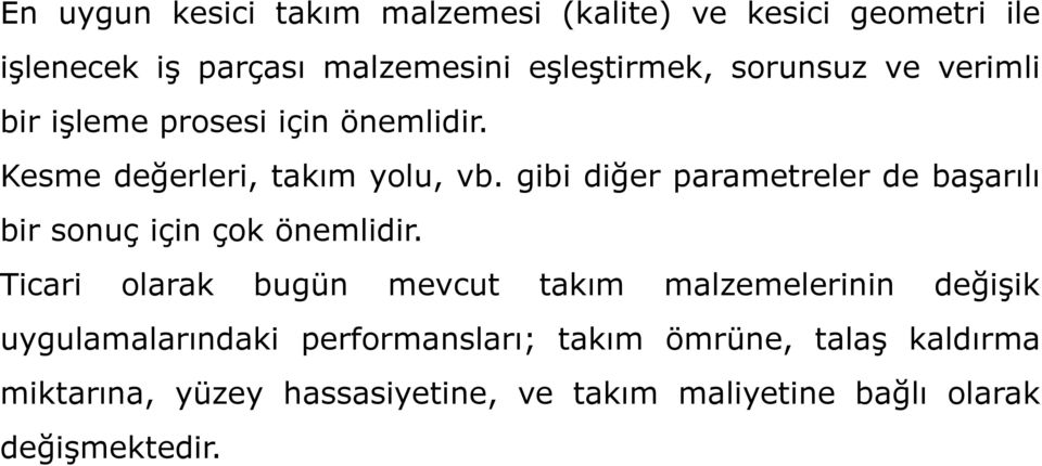 gibi diğer parametreler de başarılı bir sonuç için çok önemlidir.