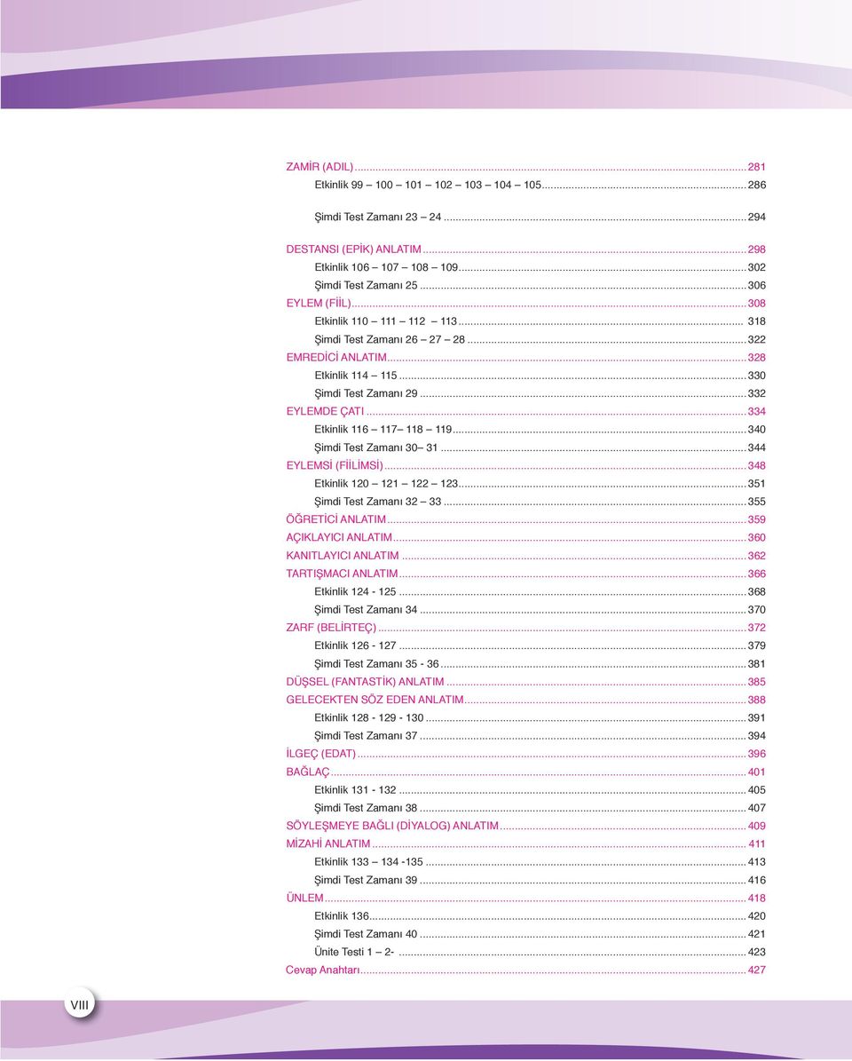 .. 340 Şimdi Test Zamanı 30 31...344 EYLEMSİ (FİİLİMSİ)...348 Etkinlik 120 121 122 123... 351 Şimdi Test Zamanı 32 33...355 ÖĞRETİCİ ANLATIM...359 AÇIKLAYICI ANLATIM...360 KANITLAYICI ANLATIM.