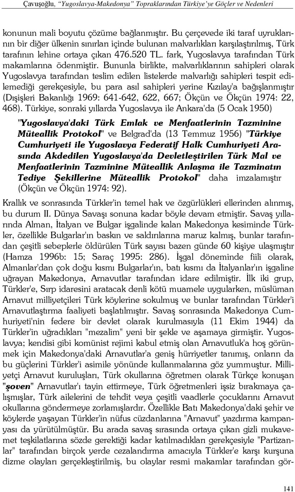 fark, Yugoslavya tarafından Türk makamlarına ödenmiştir.