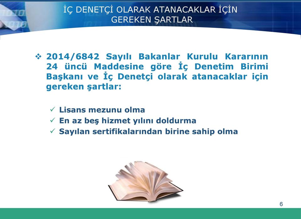 Başkanı ve İç Denetçi olarak atanacaklar için gereken şartlar: Lisans