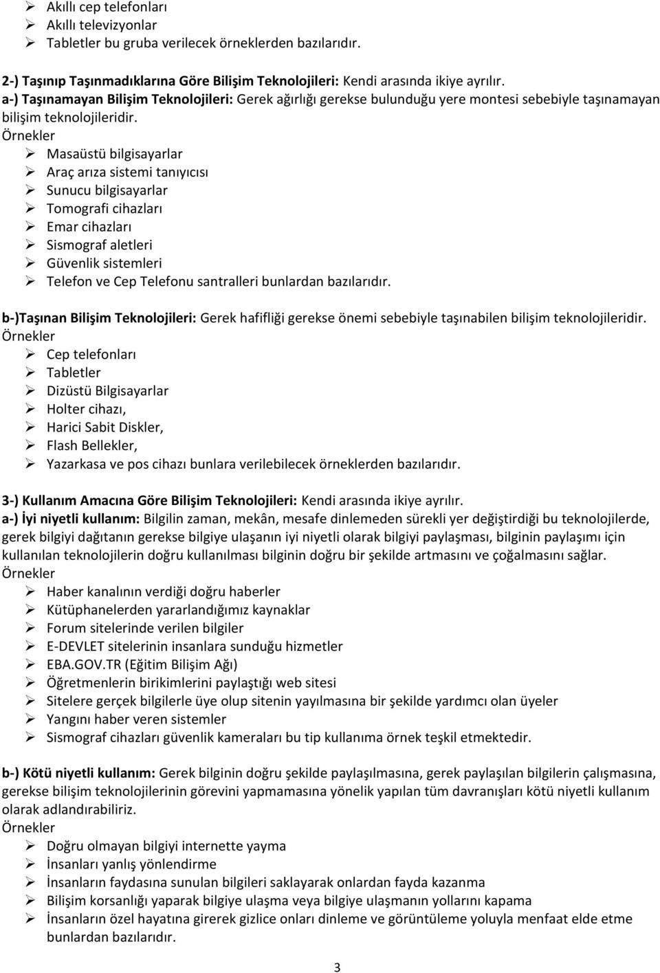 Masaüstü bilgisayarlar Araç arıza sistemi tanıyıcısı Sunucu bilgisayarlar Tomografi cihazları Emar cihazları Sismograf aletleri Güvenlik sistemleri Telefon ve Cep Telefonu santralleri bunlardan