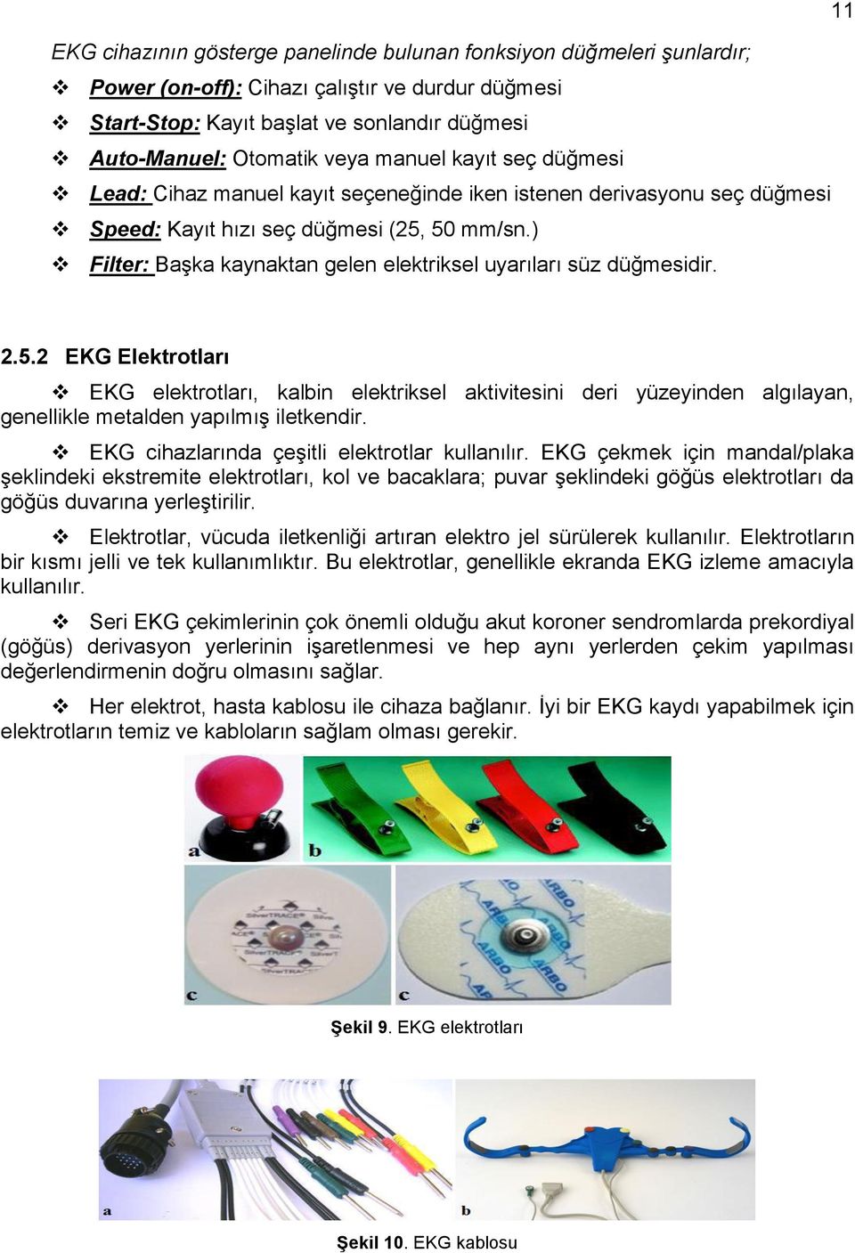 ) Filter: Başka kaynaktan gelen elektriksel uyarıları süz düğmesidir. 2.5.