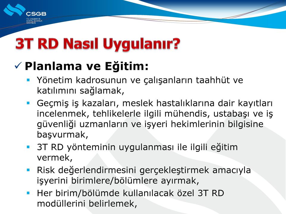 hekimlerinin bilgisine başvurmak, 3T RD yönteminin uygulanması ile ilgili eğitim vermek, Risk değerlendirmesini