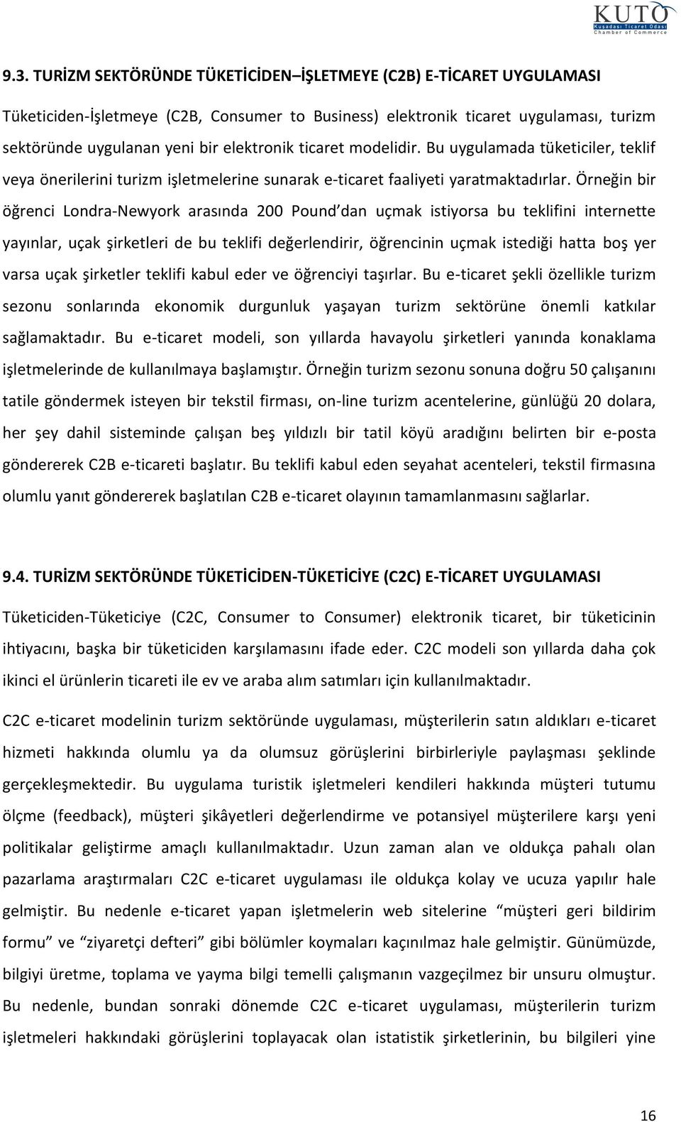 Örneğin bir öğrenci Lndra-Newyrk arasında 200 Pund dan uçmak istiyrsa bu teklifini internette yayınlar, uçak şirketleri de bu teklifi değerlendirir, öğrencinin uçmak istediği hatta bş yer varsa uçak