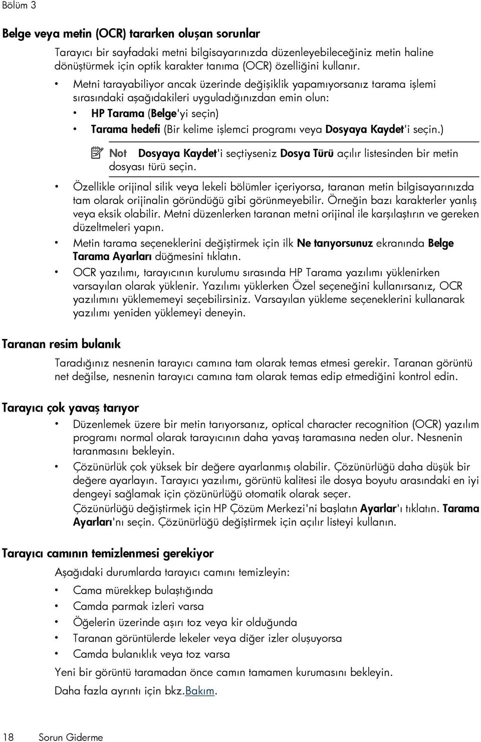 Metni tarayabiliyor ancak üzerinde değişiklik yapamıyorsanız tarama işlemi sırasındaki aşağıdakileri uyguladığınızdan emin olun: HP Tarama (Belge'yi seçin) Tarama hedefi (Bir kelime işlemci programı