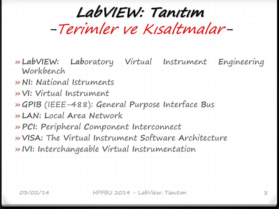 General Purpose Interface Bus» LAN: Local Area Network» PCI: Peripheral Component