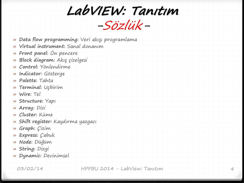 Gösterge» Palette: Tahta» Terminal: Uçbirim» Wire: Tel» Structure: Yapı» Array: Dizi» Cluster: Küme»