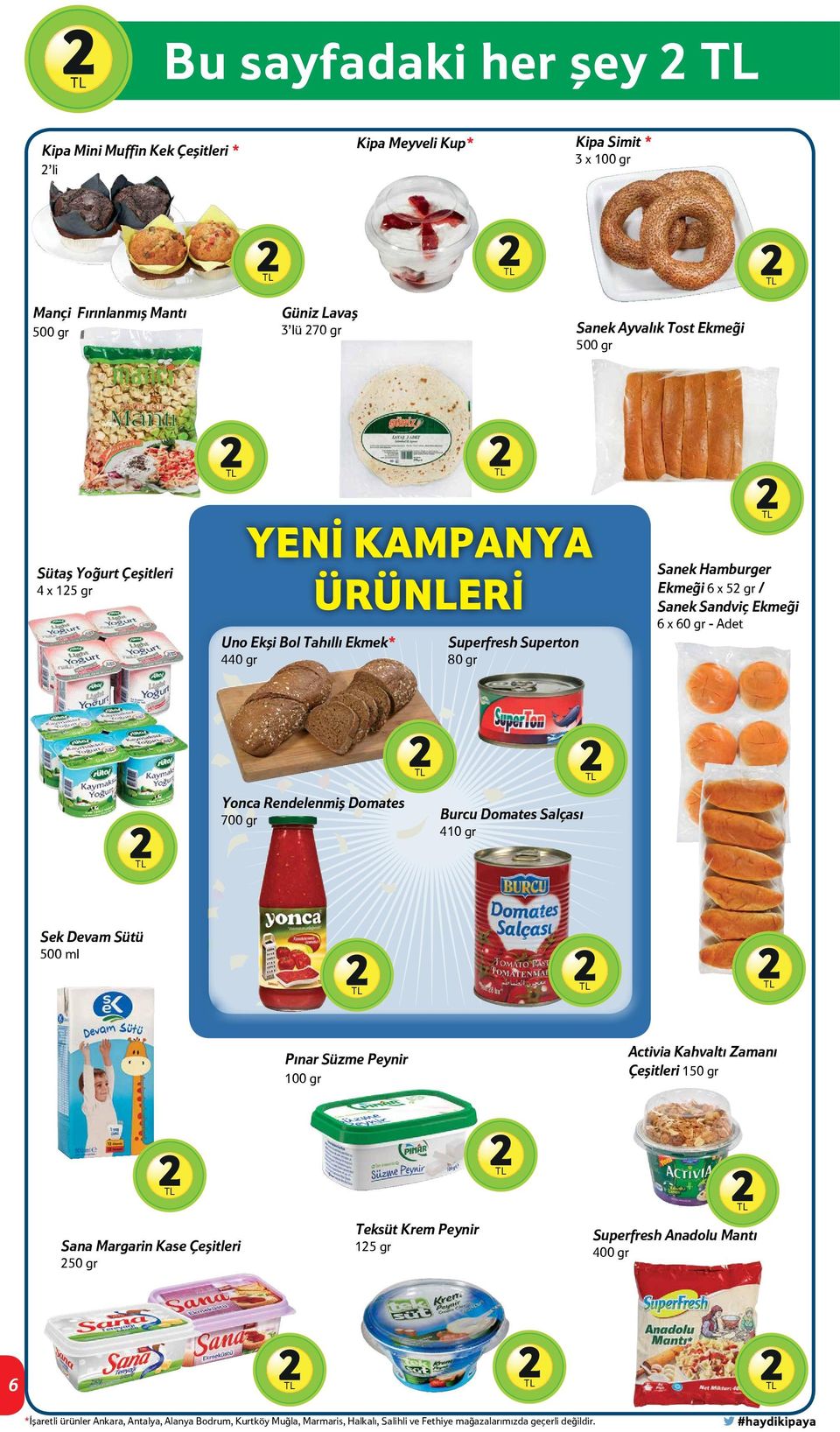 Yonca Rendelenmiş Domates 700 gr Burcu Domates Salçası 410 gr Sek Devam Sütü 500 ml Pınar Süzme Peynir 100 gr Activia Kahvaltı Zamanı Çeşitleri 150 gr Sana Margarin Kase Çeşitleri 250 gr