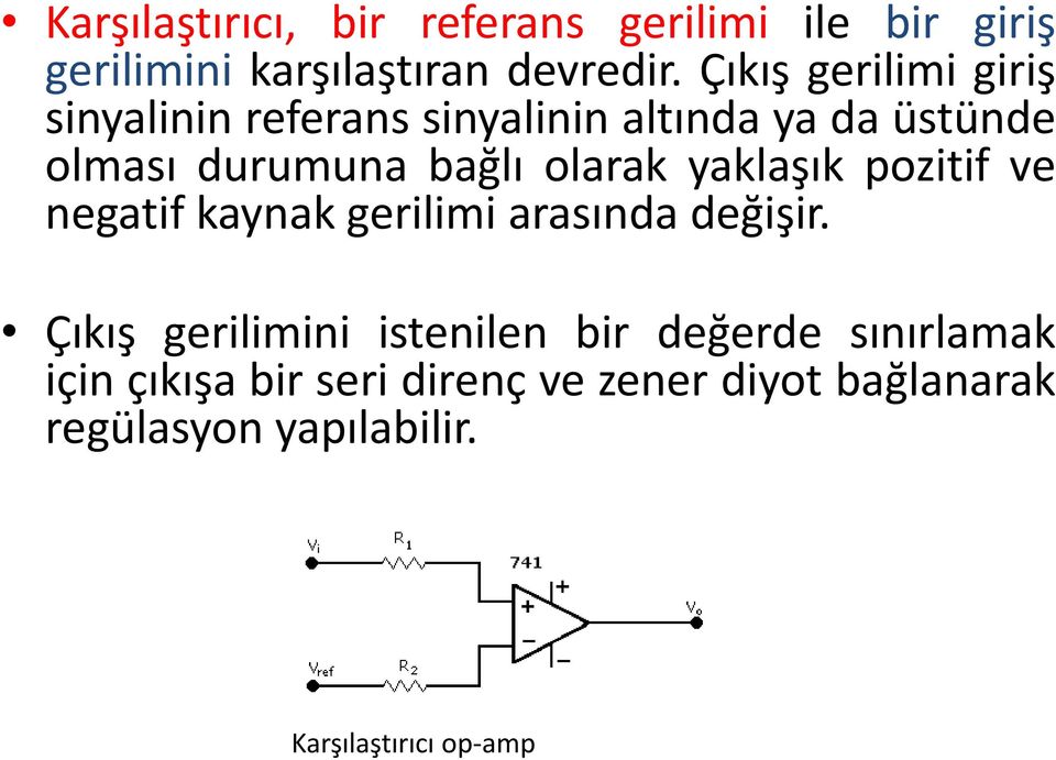 olarak yaklaşık pozitif ve negatif kaynak gerilimi arasında değişir.