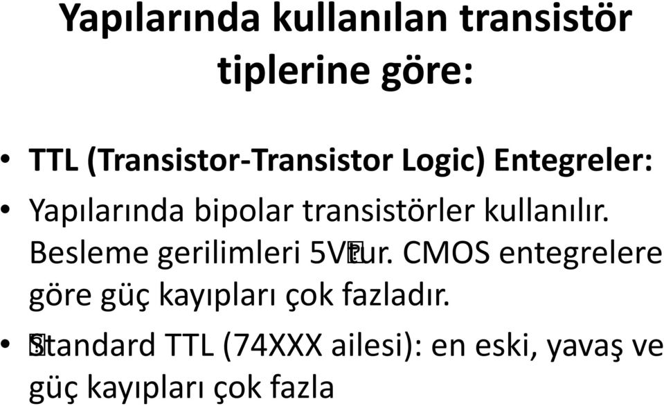 transistörler kullanılır. Besleme gerilimleri 5Vtur.