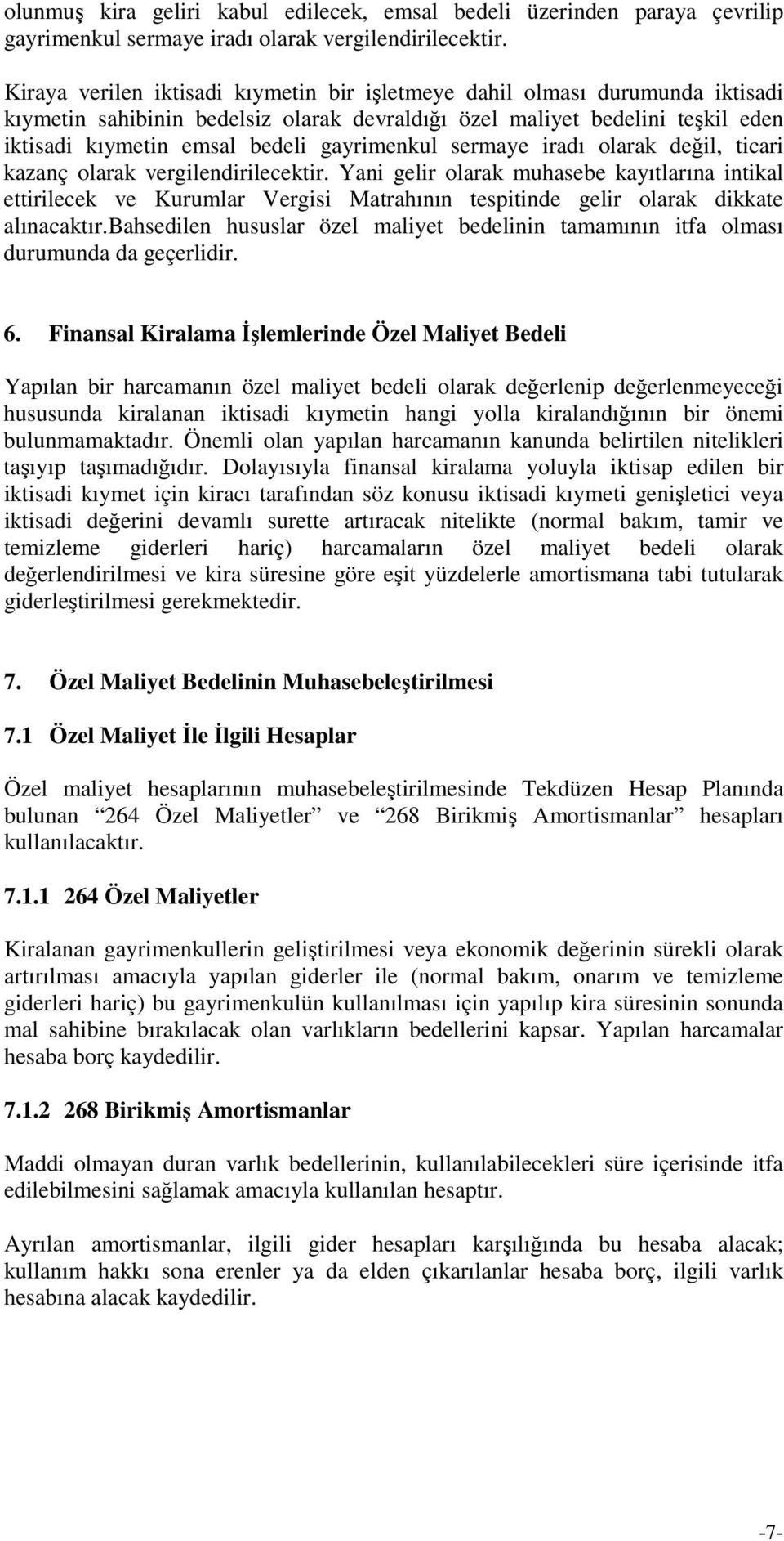 gayrimenkul sermaye iradı olarak değil, ticari kazanç olarak vergilendirilecektir.