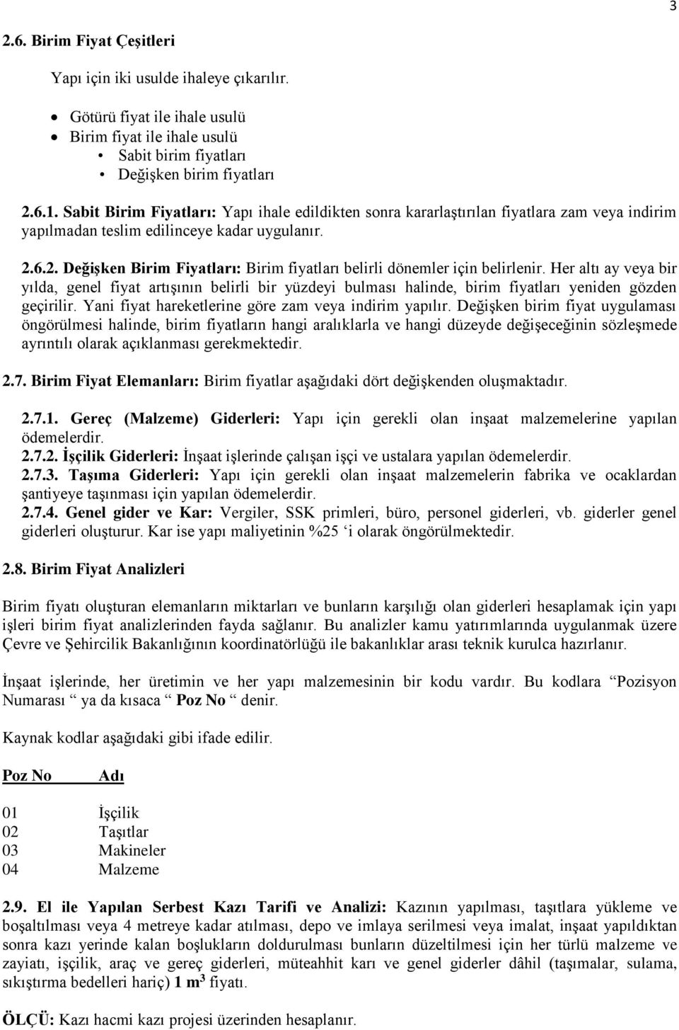 6.2. Değişken Birim Fiyatları: Birim fiyatları belirli dönemler için belirlenir.