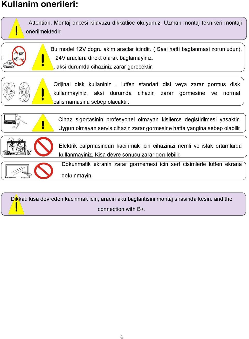 lutfen standart disi veya zarar gormus disk kullanmayiniz, aksi durumda cihazin zarar gormesine ve normal calismamasina sebep olacaktir.