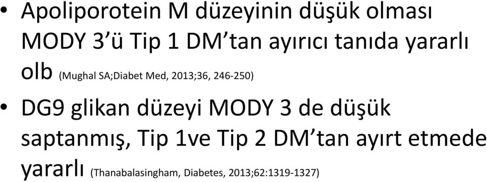 246-250) DG9 glikan düzeyi MODY 3 de düşük saptanmış, Tip 1ve Tip