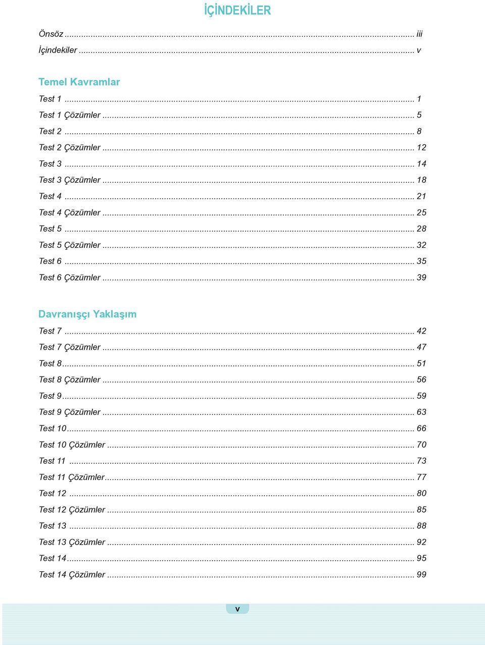 .. 39 Davranışçı Yaklaşım Test 7... 42 Test 7 Çözümler... 47 Test 8... 51 Test 8 Çözümler... 56 Test 9... 59 Test 9 Çözümler... 63 Test 10.