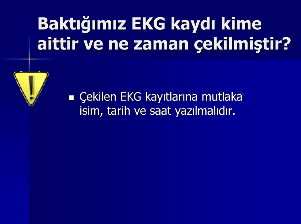 Çekilen EKG kayıtlarına