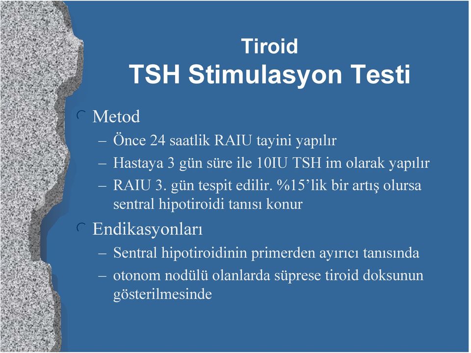 %15 lik bir artış olursa sentral hipotiroidi tanısı konur l Endikasyonları Sentral