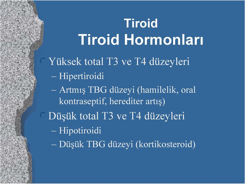 kontraseptif, herediter artış) ldüşük total T3 ve