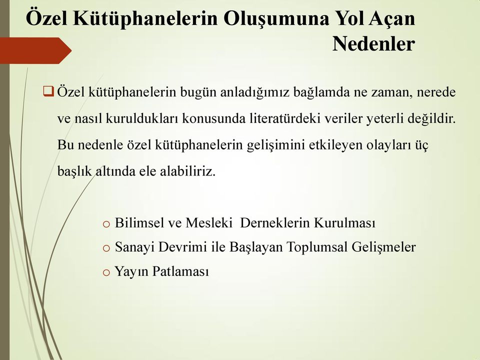 Bu nedenle özel kütüphanelerin gelişimini etkileyen olayları üç başlık altında ele alabiliriz.