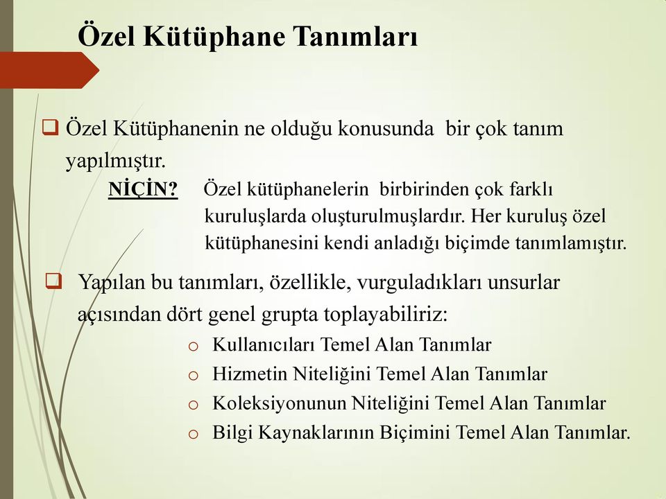 Her kuruluş özel kütüphanesini kendi anladığı biçimde tanımlamıştır.