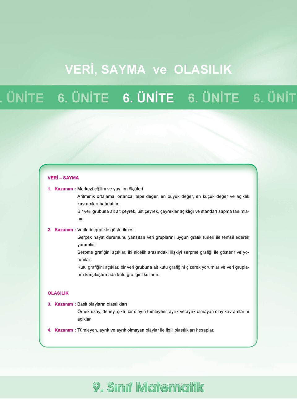 Bir veri grubuna ait alt çeyrek, üst çeyrek, çeyrekler açıklığı ve standart sapma tanımlanır.