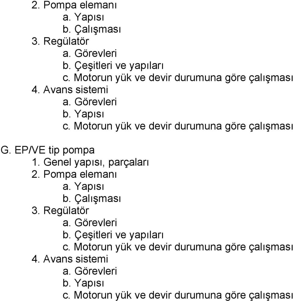 Motorun yük ve devir durumuna göre çalışması G. EP/VE tip pompa 1.