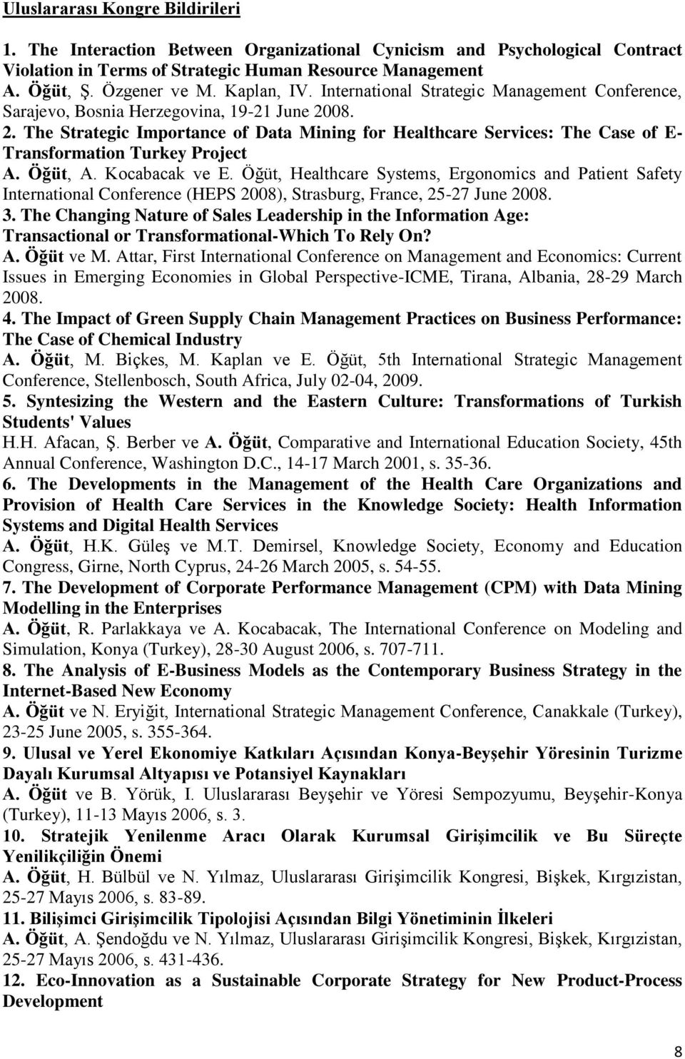 08. 2. The Strategic Importance of Data Mining for Healthcare Services: The Case of E- Transformation Turkey Project A. Öğüt, A. Kocabacak ve E.